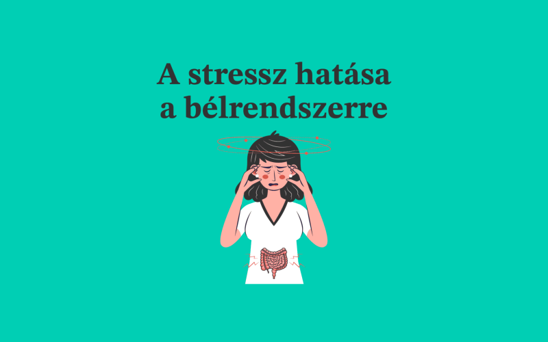 A stressz hatása a bélrendszerre, tippek a testi-lelki egyensúlyhoz